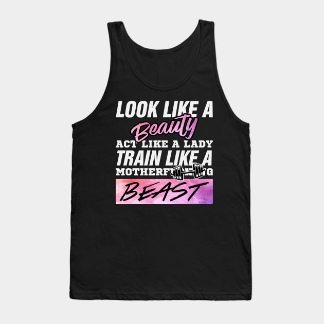 look like a beauty but train like a beast Tank Top by Tha_High_Society